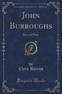 John Burroughs di Clara Barrus edito da Forgotten Books