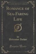 Romance Of Sea-faring Life (classic Reprint) di Unknown Author edito da Forgotten Books