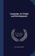 Language, Its Origin And Development di Key Thomas Hewitt edito da Sagwan Press