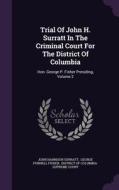 Trial Of John H. Surratt In The Criminal Court For The District Of Columbia di John Harrison Surratt edito da Palala Press