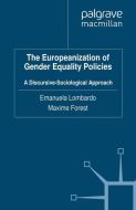 The Europeanization of Gender Equality Policies di Maxime Forest, Emanuela Lombardo edito da Palgrave Macmillan UK