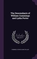The Descendants Of William Cummings And Lydia Porter edito da Palala Press