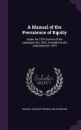A Manual Of The Prevalence Of Equity di Charles Francis Trower, Great Britain edito da Palala Press