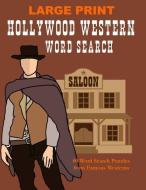 Hollywood Western Word Search: Large Print Work Seek and Find Puzzle Book for Adults, Favorite Movie Puzzle Gift di Sasha Winters edito da LULU PR
