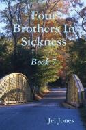 Four Brothers In Sickness      Book 7 di Jel Jones edito da Lulu.com