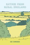 Rhymes From Rural England di Sue Edwards edito da Austin Macauley Publishers