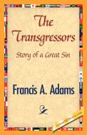 The Transgressors di A. Adams Francis a. Adams, Francis a. Adams edito da 1st World Library - Literary Society