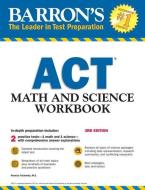 Barron's ACT Math and Science Workbook di Roselyn Teukolsky edito da Barron's Educational Series Inc.,U.S.