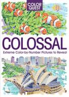 Color Quest: Colossal: The Ultimate Color-By-Number Challenge di Daniela Geremia edito da BES PUB