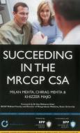 Succeeding In The Mrcgp Csa di Milan Mehta, Chirag Mehta, Khizzer Majid edito da Bpp Learning Media