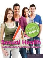 Sexual Health: Understanding Your Body's Changes di Serena Gander-Howser edito da Rosen Central