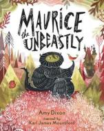Maurice the Unbeastly di Amy Dixon edito da Sterling Publishing Co Inc