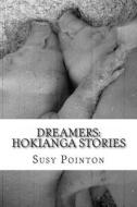 Dreamers: Hokianga Stories di Susy Pointon edito da Createspace