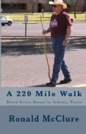 A 220 Mile Walk Down Every Street in Athens, Texas: My Walking Stick and I - Volumes 1 & 2 di Ronald McClure edito da Createspace
