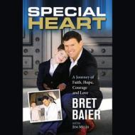 Special Heart: A Journey of Faith, Hope, Courage, and Love di Bret Baier, Jim Mills edito da Hachette Audio
