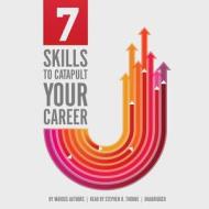 7 Skills to Catapult Your Career (Library) di Various edito da Blackstone Audiobooks