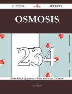 Osmosis 234 Success Secrets - 234 Most Asked Questions on Osmosis - What You Need to Know di Pamela Bradley edito da Emereo Publishing