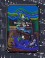Playing the Piano with Chords di Kevin G. Pace edito da Createspace