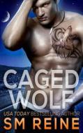 Caged Wolf: A Paranormal Romance di S. M. Reine edito da Createspace