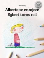 Alberto Se Enrojece/Egbert Turns Red: Libro Infantil Para Colorear Espanol-Ingles (Edicion Bilingue) di Philipp Winterberg edito da Createspace Independent Publishing Platform