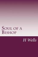 Soul of a Bishop di H. G. Wells edito da Createspace