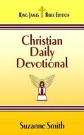 Christian Daily Devotional di Suzanne Smith edito da Createspace