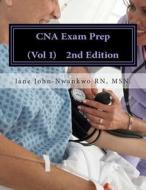 CNA Exam Prep: Nurse Assistant Practice Test Questions di Msn Jane John-Nwankwo Rn edito da Createspace
