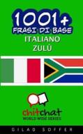 1001+ Frasi Di Base Italiano - Zulu di Gilad Soffer edito da Createspace