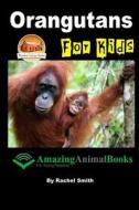 Orangutans for Kids di Rachel Smith, John Davidson edito da Createspace