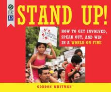 Stand Up!: How to Get Involved, Speak Out, and Win in a World on Fire di Gordon Whitman edito da Dreamscape Media