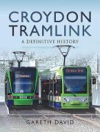 Croydon Tramlink di Gareth David edito da Pen & Sword Books Ltd