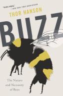 Buzz: The Nature and Necessity of Bees di Thor Hanson edito da BASIC BOOKS