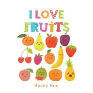 I Love Fruits di Becky Boo edito da Xlibris AU