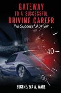 Gateway to a Successful Driving Career di Eugene/Eva a. Ware edito da XULON PR