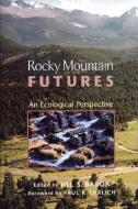 Rocky Mountain Futures: An Ecological Perspective edito da ISLAND PR