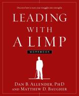 Leading with a Limp di Dan B. Allender, Matthew D. Baugher edito da Waterbrook Press
