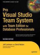 Pro Visual Studio Team System with Team Edition for Database Professionals di Jeff Levinson, David Nelson edito da Apress