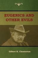 Eugenics and Other Evils di Gilbert K. Chesterton edito da IndoEuropeanPublishing.com