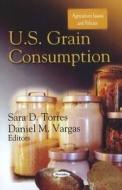 U.S. Grain Consumption edito da Nova Science Publishers Inc