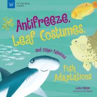 Anti-Freeze, Leaf Costumes, and Other Fabulous Fish Adaptations di Laura Perdew edito da NOMAD PR