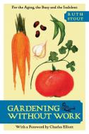 Gardening Without Work di Ruth Stout edito da Echo Point Books & Media