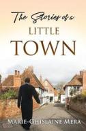 The Stories of a LITTLE TOWN di Marieghislaine Mera edito da Book Venture Publishing LLC
