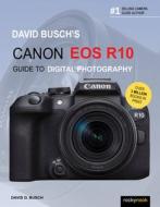 David Busch's Canon EOS R10 Guide to Digital Photography di David D. Busch edito da ROCKY NOOK
