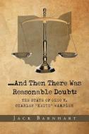 ...And Then There Was Reasonable Doubt di Jack Barnhart edito da Page Publishing, Inc.