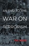 End to the War on Terrorism di Phil Gurski edito da Rowman & Littlefield International