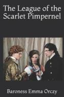 LEAGUE OF THE SCARLET PIMPERNE di Baroness Emma Orczy edito da INDEPENDENTLY PUBLISHED