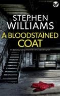 A BLOODSTAINED COAT an absolutely gripping crime thriller with an astonishing twist di Stephen Williams edito da JOFFE BOOKS LTD