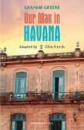 Our Man in Havana di Clive Francis edito da Oberon Books Ltd