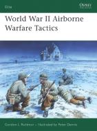 World War II Airborne Warfare Tactics di Gordon L. Rottman edito da Bloomsbury Publishing PLC