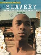 Slavery: From Africa to the Americas di Christine Hatt edito da CHERRYTREE BOOKS